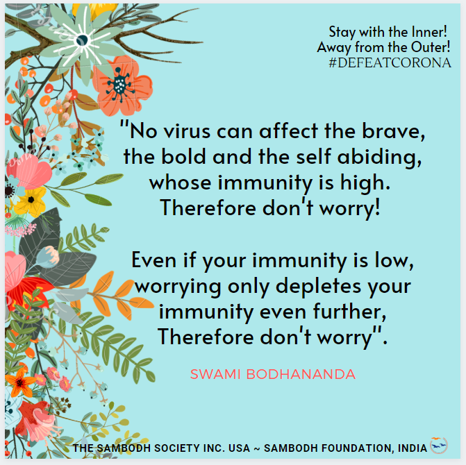 Image may contain: possible text that says 'Stay with the Inner! Outer! #DEFEATCORONA present retreat is imposed Social isolation and home quarantine to save people from contracting infection. by nature. People feel like passengers in a fast running train which came to an abrupt stop. They are confused, shocked and livelihoods. Those in remote villages cultivating their small piece of land, husbanding animals and living minimally, haven't gone beyond take, are safe and style living, the present condition just dread. Are we ready for radical rethinking by redefining life's goals purposes fundamental question'. SWAMI BODHANANDA SAMBODH SOCIETY ~SAMBODH FOUNDATION,'